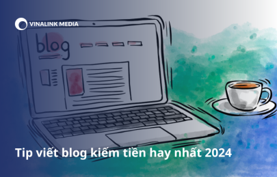  Tip viết blog kiếm tiền hay nhất 2024